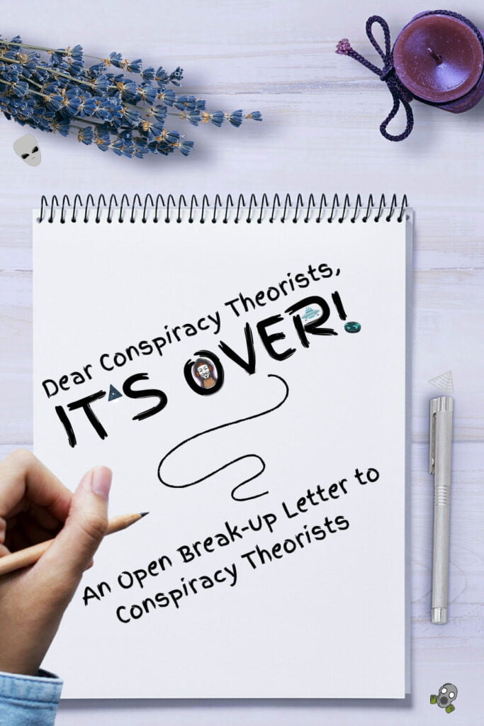 Open break-up letter to conspiracy theorists